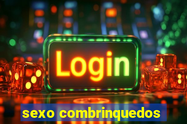 sexo combrinquedos